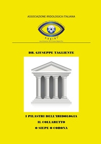 I pilastri dell'iridologia. Il collaretto o siepe o corona - Librerie.coop I pilastri dell'iridologia. Il collaretto o siepe o corona - Librerie.coop