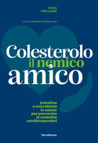 Colesterolo il nemico amico. Intestino e microbiota in salute per prevenire le malattie cardiovascolari - Librerie.coop