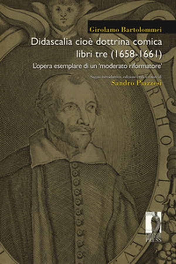 Didascalia cioè dottrina comica libri tre (1658-1661). L'opera esemplare di un «moderato riformatore» - Librerie.coop Didascalia cioè dottrina comica libri tre (1658-1661). L'opera esemplare di un «moderato riformatore» - Librerie.coop