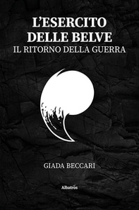 L'esercito delle belve. Il ritorno della guerra - Librerie.coop