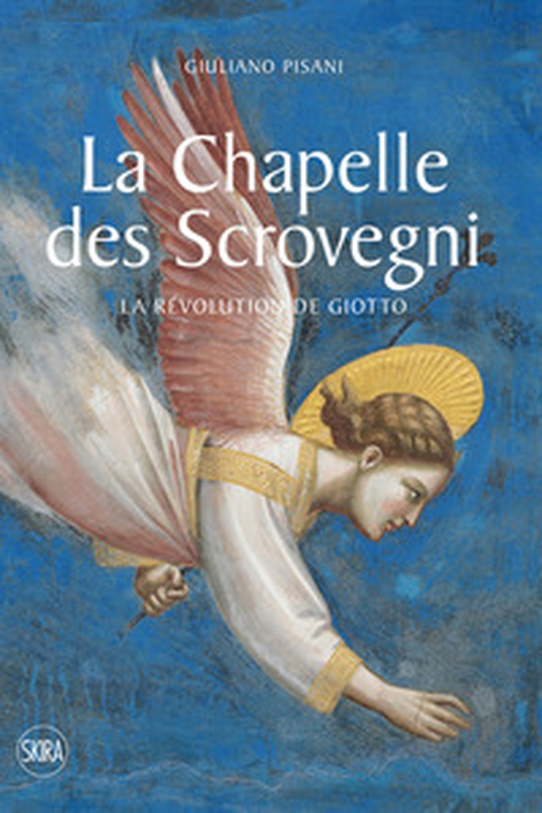 La Chapelle des Scrovegni. La revolution de Giotto - Librerie.coop La Chapelle des Scrovegni. La revolution de Giotto - Librerie.coop