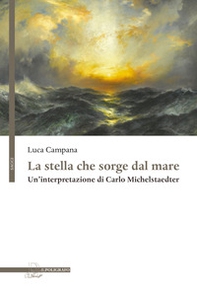 La stella che sorge dal mare. Un'interpretazione di Carlo Michelstaedter - Librerie.coop