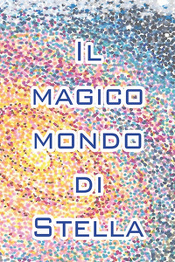 Il mondo magico di Stella - Librerie.coop