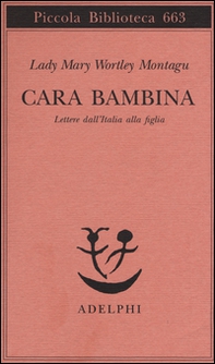 Cara bambina. Lettere dall'Italia alla figlia (1747-1761) - Librerie.coop