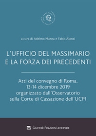 L'Ufficio del Massimario e la forza dei precedenti. Atti del Convegno di Roma, 13-14 dicembre 2019 - Librerie.coop
