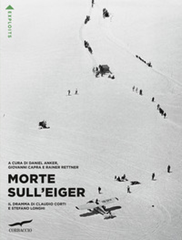 Morte sull'Eiger. Il dramma di Claudio Corti e Stefano Longhi - Librerie.coop Morte sull'Eiger. Il dramma di Claudio Corti e Stefano Longhi - Librerie.coop