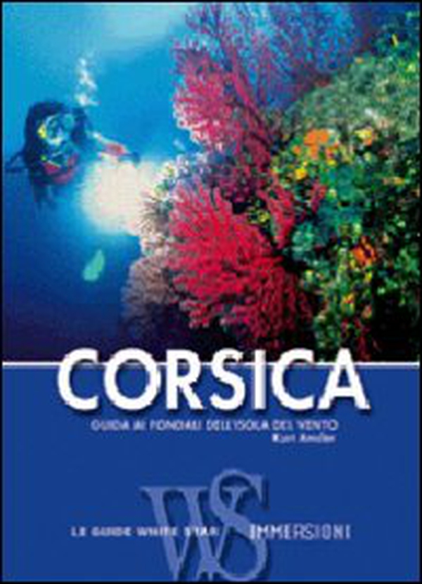 Corsica. Guida alle immersioni - Librerie.coop Corsica. Guida alle immersioni - Librerie.coop