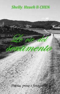 Le vie del sentimento. Poesia, prose e fotografie - Librerie.coop
