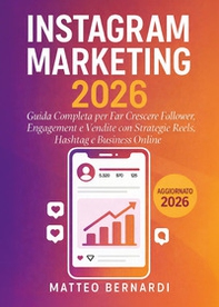 Instagram marketing, Guida completa per far crescere follower, engagement e vendite con strategie reels, hashtag e business online - Librerie.coop