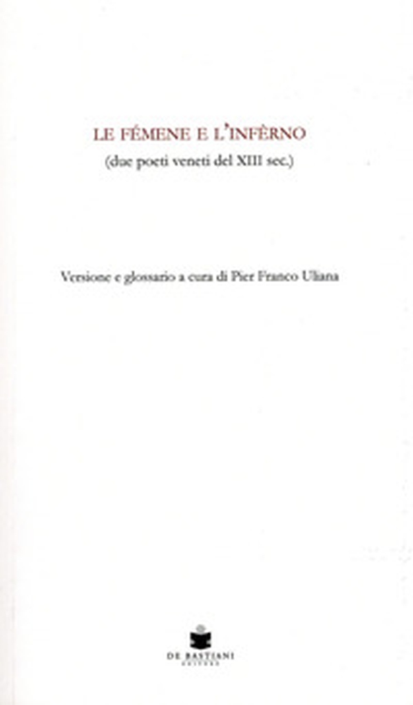 Le femene e l'inferno (due poeti veneti del XIII sec.). Versione e glossario - Librerie.coop Le femene e l'inferno (due poeti veneti del XIII sec.). Versione e glossario - Librerie.coop