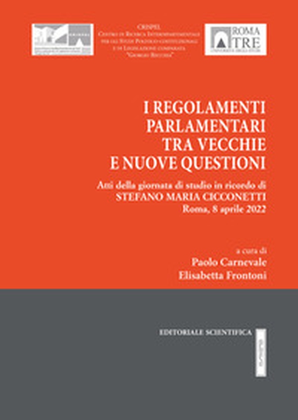 I regolamenti parlamentari tra vecchie e nuove questioni. Atti della giornata di studio in ricordo di Stefano Maria Cicconetti - Librerie.coop I regolamenti parlamentari tra vecchie e nuove questioni. Atti della giornata di studio in ricordo di Stefano Maria Cicconetti - Librerie.coop