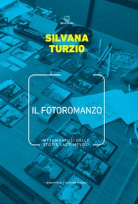 Il fotoromanzo. Metamorfosi delle storie lacrimevoli - Librerie.coop