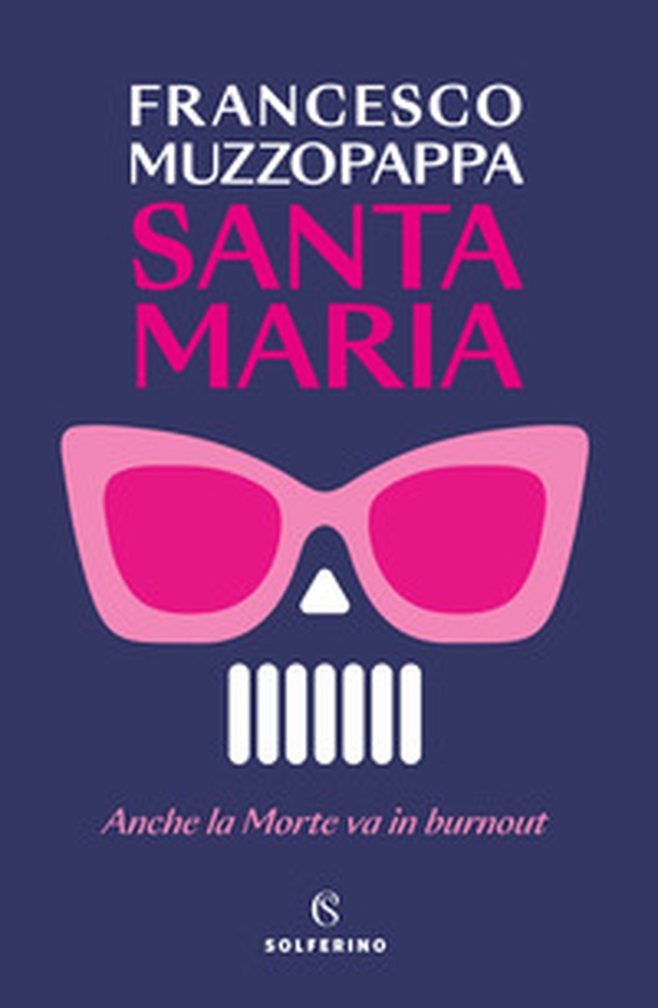 Santa Maria. Anche la Morte va in burnout - Librerie.coop Santa Maria. Anche la Morte va in burnout - Librerie.coop