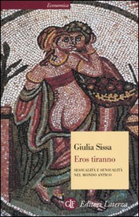 Eros tiranno. Sessualità e sensualità nel mondo antico - Librerie.coop