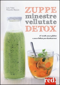 Zuppe, minestre, vellutate detox. 80 ricette senza glutine e senza lattosio per disintossicarsi - Librerie.coop Zuppe, minestre, vellutate detox. 80 ricette senza glutine e senza lattosio per disintossicarsi - Librerie.coop