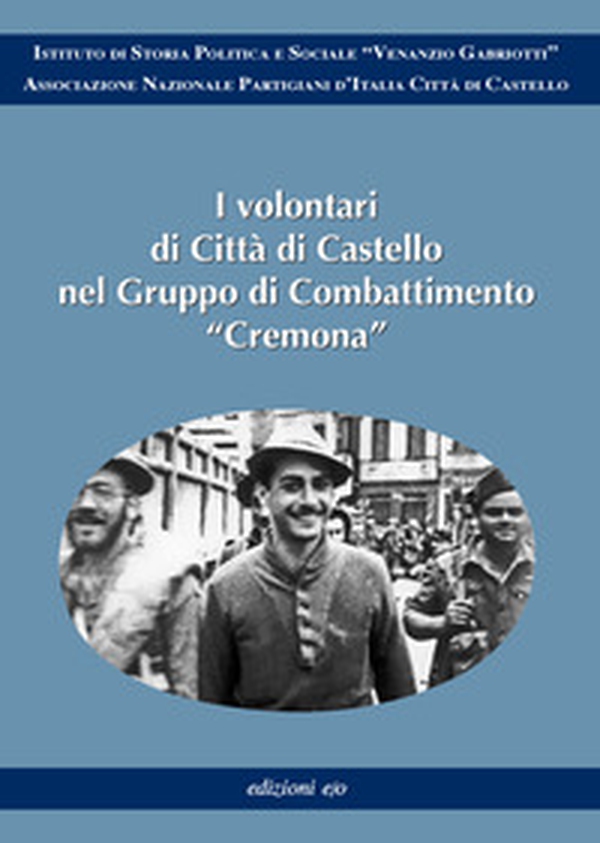I volontari di Città di Castello nel Gruppo di Combattimento «Cremona» - Librerie.coop