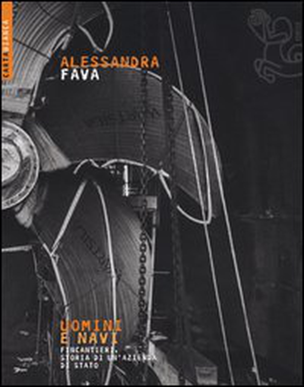Uomini e navi. Fincantieri, storia di un'azienda di stato - Librerie.coop Uomini e navi. Fincantieri, storia di un'azienda di stato - Librerie.coop