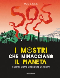 I mostri che minacciano il pianeta. Scopri come difendere la Terra! - Librerie.coop
