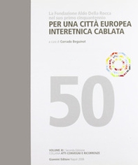 Per una città europea interetnica cablata. La Fondazione Aldo Della Rocca nel suo primo cinquantennio - Librerie.coop