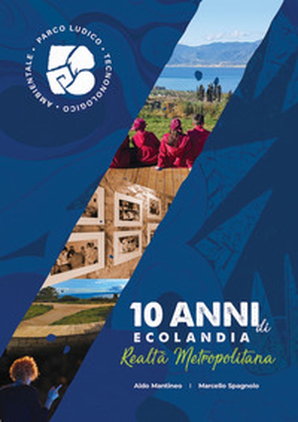 10 anni di Ecolandia. Realtà metropolitana - Librerie.coop 10 anni di Ecolandia. Realtà metropolitana - Librerie.coop