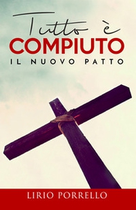 Tutto è compiuto. Il nuovo patto - Librerie.coop