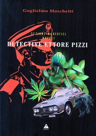 Sezione Narcotici Napoli. Detective Ettore Pizzi - Librerie.coop