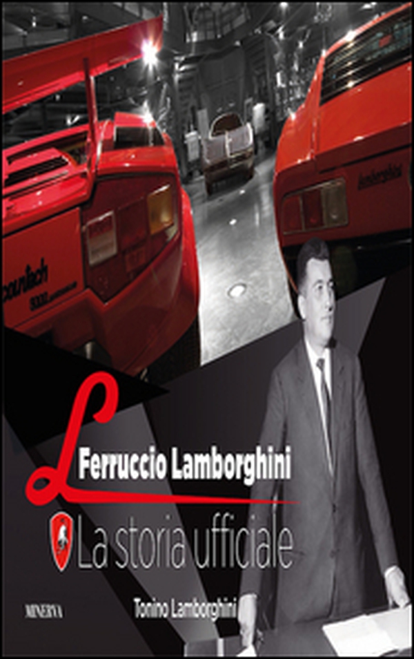 Ferruccio Lamborghini. La storia ufficiale - Librerie.coop Ferruccio Lamborghini. La storia ufficiale - Librerie.coop
