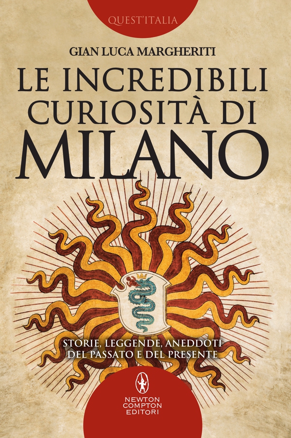 Le incredibili curiosità di Milano - Librerie.coop Le incredibili curiosità di Milano - Librerie.coop