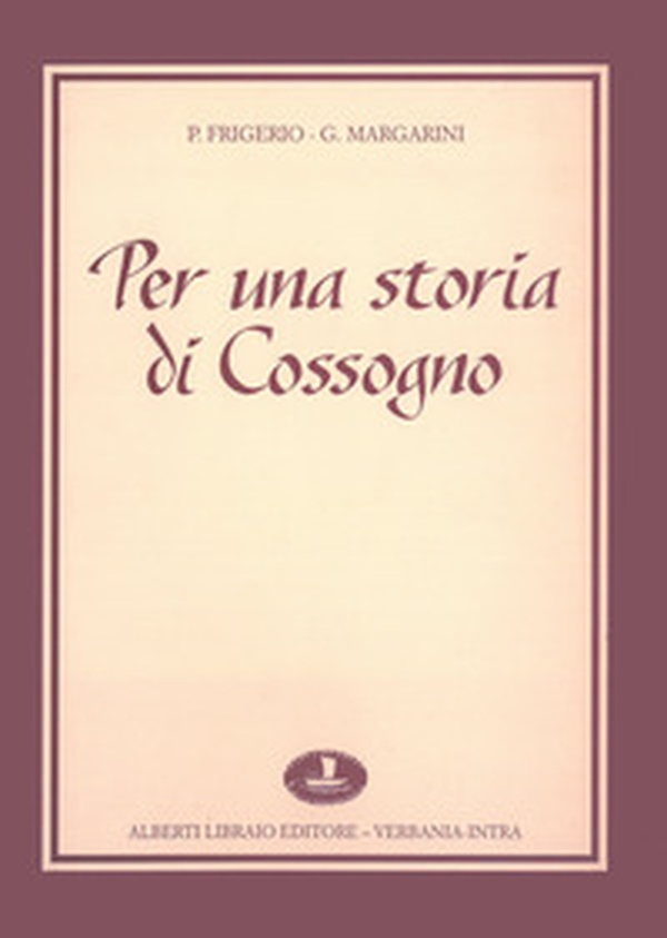 Per una storia di Cossogno - Librerie.coop