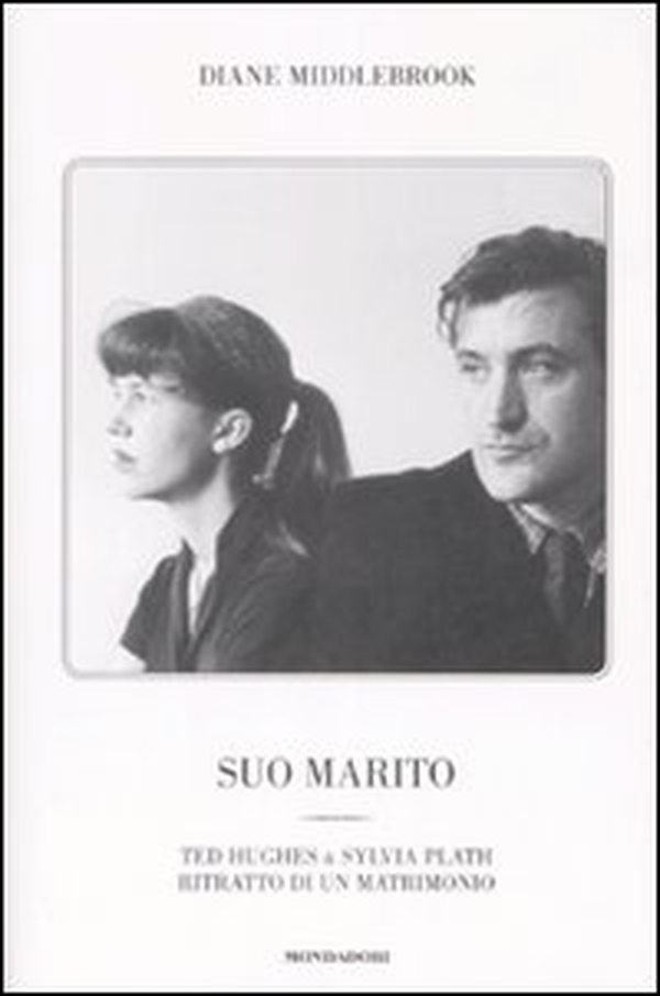 Suo marito. Ted Hughes & Sylvia Plath. Ritratto di un matrimonio - Librerie.coop Suo marito. Ted Hughes & Sylvia Plath. Ritratto di un matrimonio - Librerie.coop