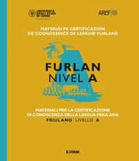 Materiali per la certificazione di conoscenza della lingua friulana. Friulano livello A - Librerie.coop
