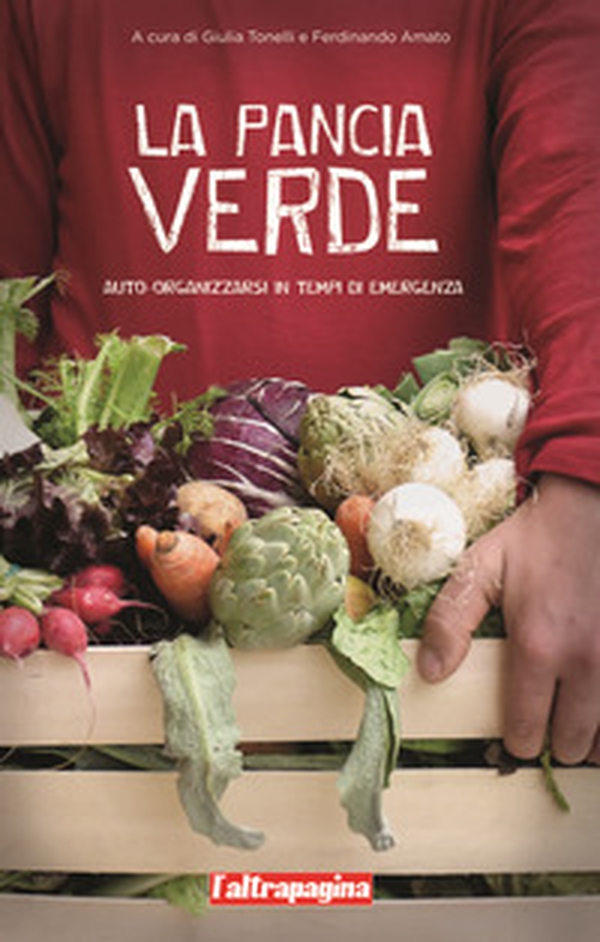 La pancia verde. Auto-organizzarsi in tempi di emergenza - Librerie.coop La pancia verde. Auto-organizzarsi in tempi di emergenza - Librerie.coop