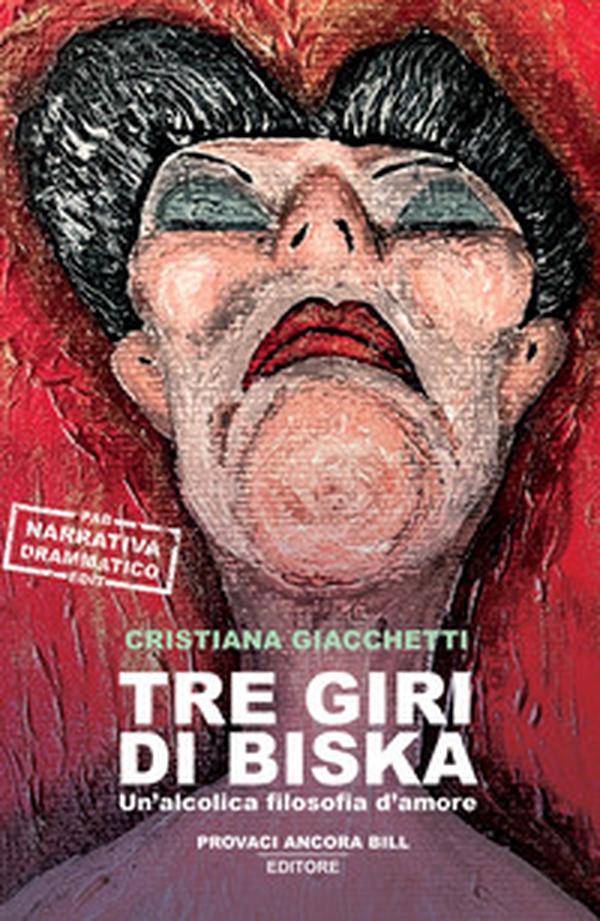 Tre giri di Biska. Un'alcolica filosofia d'amore - Librerie.coop Tre giri di Biska. Un'alcolica filosofia d'amore - Librerie.coop