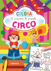 Circo. Colora e impara le parole - Librerie.coop