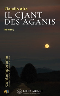 Il cjant des Aganis-Il canto delle Aganis. Testo friulano e italiano - Librerie.coop
