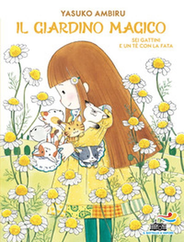 Sei gattini e un tè con la fata. Il giardino magico - Librerie.coop