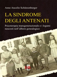 La sindrome degli antenati. Psicoterapia trans-generazionale e i legami nascosti nell'albero genealogico - Librerie.coop