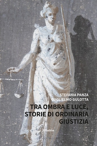 Tra ombra e luce. Storie di ordinaria giustizia - Librerie.coop