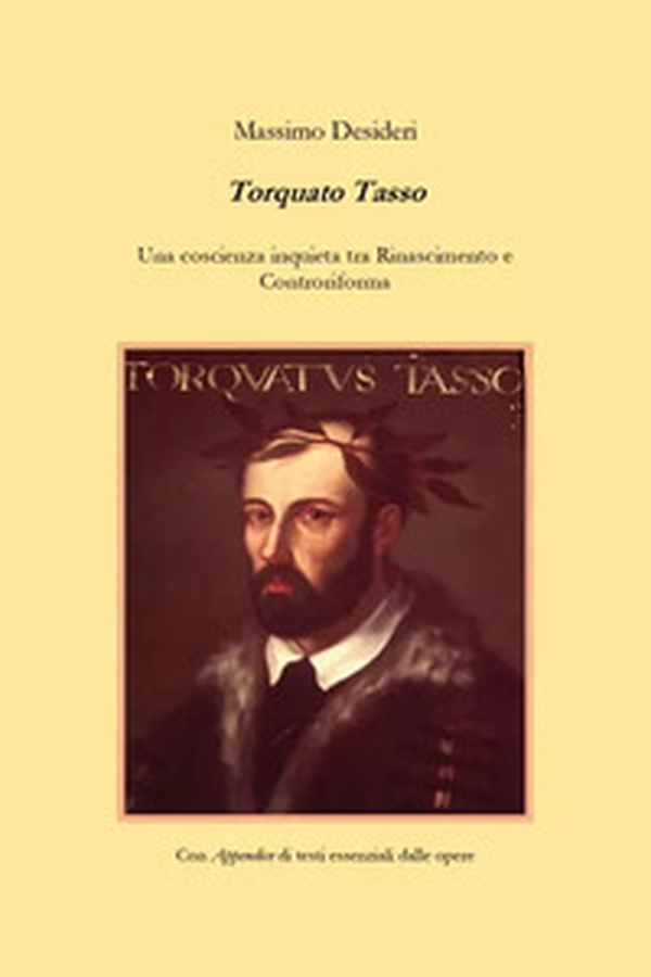 Torquato Tasso. Una coscienza inquieta tra Rinascimento e Controriforma - Librerie.coop Torquato Tasso. Una coscienza inquieta tra Rinascimento e Controriforma - Librerie.coop