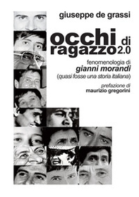 Occhi di ragazzo 2.0. Fenomenologia di Gianni Morandi (quasi fosse una storia italiana) - Librerie.coop