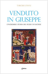 Venduto in Giuseppe. L'incredibile storia del figlio di Rachele - Librerie.coop