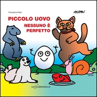 Piccolo uovo. Nessuno è perfetto - Librerie.coop Piccolo uovo. Nessuno è perfetto - Librerie.coop