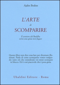 L'arte di scomparire. Il sentiero del Buddha verso una gioia non fugace - Librerie.coop L'arte di scomparire. Il sentiero del Buddha verso una gioia non fugace - Librerie.coop