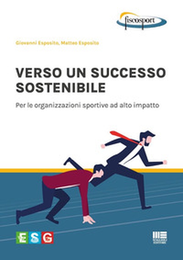 Verso un successo sostenibile. Per le organizzazioni sportive ad alto impatto - Librerie.coop Verso un successo sostenibile. Per le organizzazioni sportive ad alto impatto - Librerie.coop