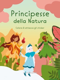 Principesse della natura. Colora & attacca gli sticker - Librerie.coop