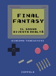 Final Fantasy. Il sogno diventa realtà - Librerie.coop