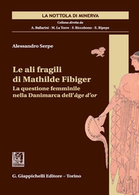 Le ali fragili di Mathilde Fibiger. La questione femminile nella Danimarca dell'âge d'or - Librerie.coop Le ali fragili di Mathilde Fibiger. La questione femminile nella Danimarca dell'âge d'or - Librerie.coop
