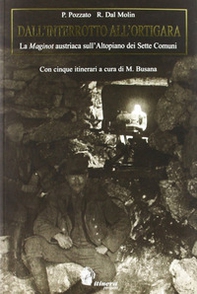 Dall'interrotto all'Ortigara. La Maginot austriaca sull'altopiano dei sette comuni - Librerie.coop Dall'interrotto all'Ortigara. La Maginot austriaca sull'altopiano dei sette comuni - Librerie.coop