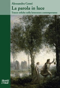 La parola in luce. Tracce orfiche nella letteratura contemporanea - Librerie.coop