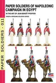 Paper soldiers of Napoleonic campaign in Egypt - Librerie.coop